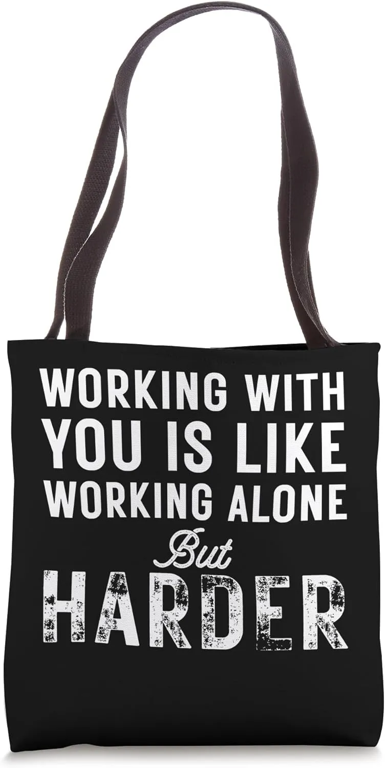Working With You Is Like Working Alone But Harder Tote Bag